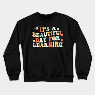 Its A Beautiful Day For Learning Cute Teacher First Day Crewneck Sweatshirt